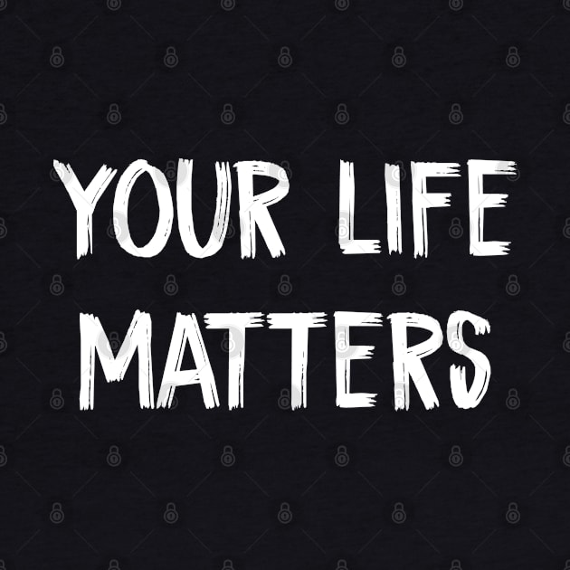 Your life matters by TIHONA